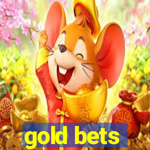 gold bets